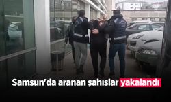 Samsun'da aranan şahıslar yakalandı