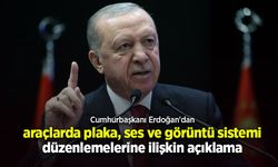 Cumhurbaşkanı Erdoğan'dan araçlarda plaka, ses ve görüntü sistemi düzenlemelerine ilişkin açıklama