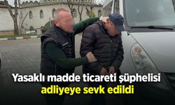 Yasaklı madde ticareti şüphelisi  adliyeye sevk edildi