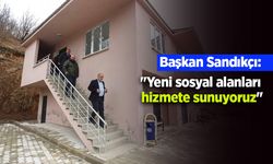 Başkan Sandıkçı: "Yeni sosyal alanları hizmete sunuyoruz"
