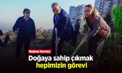 Başkan Kurnaz: "Doğaya sahip çıkmak hepimizin görevi"