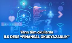Yarın tüm okullarda İLK DERS “FİNANSAL OKURYAZARLIK”