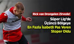 Rick van Drongelen Zirvede! Süper Lig’de Üçüncü Bölgeye En Fazla İsabetli Pas Veren Stoper Oldu