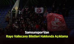 Samsunspor’dan Rayo Vallecano Biletleri Hakkında Açıklama