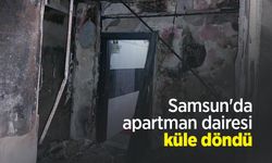Samsun'da apartman dairesi küle döndü