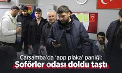 Çarşamba'da ‘app plaka' paniği: Şoförler odası doldu taştı