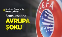 Bir dönem G.Saray'ın da başına gelmişti, Samsunspor'a AVRUPA ŞOKU
