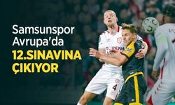 Samsunspor Avrupa'da 12.SINAVINA ÇIKIYOR
