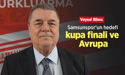 Veysel Bilen: "Samsunspor’un hedefi kupa finali ve Avrupa"