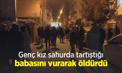 Genç kız sahurda tartıştığı babasını vurarak öldürdü