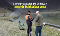 Samsun'da kurallara uymayan amatör balıkçılara ceza