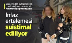 Cezaevinden kurtulmak için çocuk doğuran hırsızlar için hakimden çarpıcı başvuru: "İnfaz ertelemesi suistimal ediliyor"