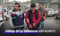 Ablayı darp iddiasına adli kontrol