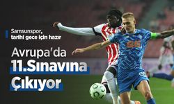 Samsunspor, tarihi gece için hazır, Avrupa'da 11.Sınavına Çıkıyor