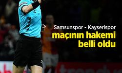 Samsunspor - Kayserispor maçının hakemi belli oldu