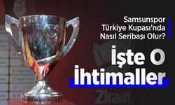Samsunspor Türkiye Kupası'nda Nasıl Seribaşı Olur? İşte O İhtimaller