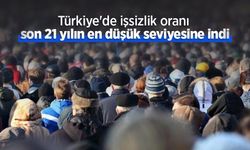 Türkiye'de işsizlik oranı son 21 yılın en düşük seviyesine indi