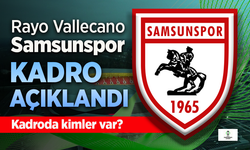 Samsunspor'un, Rayo Vallecano maçı 11'i belli oldu. Kadroda kimler var?