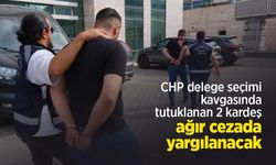 CHP delege seçimi kavgasında tutuklanan 2 kardeş ağır cezada yargılanacak