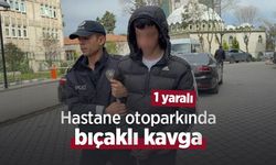 Hastane otoparkında bıçaklı kavga: 1 yaralı