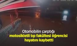 Otomobilin çarptığı motosikletli tıp fakültesi öğrencisi hayatını kaybetti