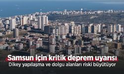 Samsun için kritik deprem uyarısı: Dikey yapılaşma ve dolgu alanları riski büyütüyor