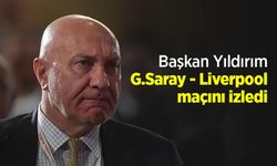 Başkan Yıldırım G.Saray - Liverpool maçını izledi
