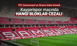 TFF, Samsunspor'un itirazını kabul etmedi, Kayserispor maçında HANGİ BLOKLAR CEZALI