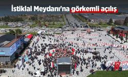 İstiklal Meydanı'na görkemli açılış