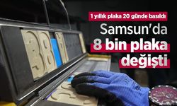 1 yıllık plaka 20 günde basıldı: Samsun'da 8 bin plaka değişti