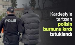 Kardeşiyle tartışan polisin burnunu kırdı, tutuklandı