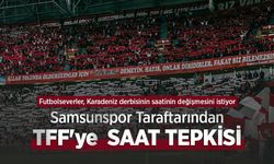 Samsunspor Taraftarından TFF'ye SAAT TEPKİSİ