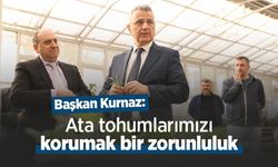 Başkan Kurnaz: "Ata tohumlarımızı korumak bir zorunluluk"