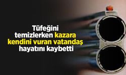 Tüfeğini temizlerken kazara kendini vuran vatandaş hayatını kaybetti
