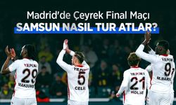 Madrid'de Çeyrek Final Maçı: SAMSUN NASIL TUR ATLAR?