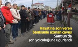 Hayatına son veren Samsunlu uzman çavuş Samsun'da son yolculuğuna uğurlandı
