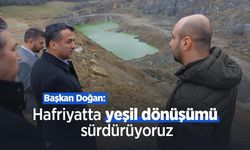 Başkan Doğan: "Hafriyatta yeşil dönüşümü sürdürüyoruz"
