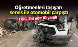 Öğretmenleri taşıyan servis ile otomobil çarpıştı: 1 ölü, 2’si ağır 10 yaralı