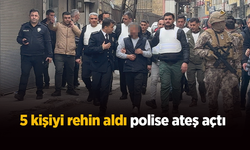 5 kişiyi rehin aldı, polise ateş açtı