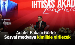 Adalet Bakanı Gürlek: Sosyal medyaya kimlikle girilecek