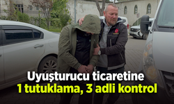 Uyuşturucu ticaretine 1 tutuklama, 3 adli kontrol