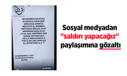Sosyal medyadan "saldırı yapacağız" paylaşımına gözaltı