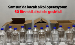 Samsun’da kaçak alkol operasyonu: 60 litre etil alkol ele geçirildi