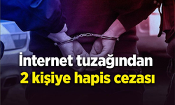 İnternet tuzağından 2 kişiye hapis cezası