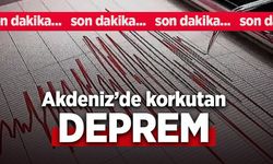 Akdeniz'de korkutan DEPREM
