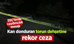 Kan donduran torun dehşetine rekor ceza