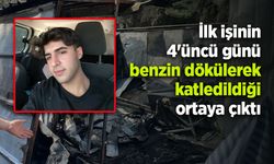 İlk işinin 4'üncü günü benzin dökülerek katledildiği ortaya çıktı