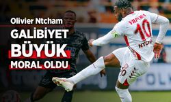 Olivier Ntcham GALİBİYET BÜYÜK MORAL OLDU