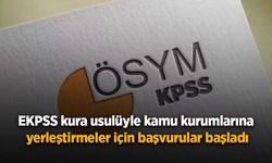 EKPSS kura usulüyle kamu kurumlarına yerleştirmeler için başvurular başladı