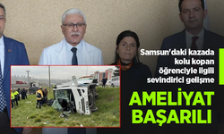 Samsun'daki kazada kolu kopan öğrenciyle ilgili sevindirici gelişme: "Ameliyat başarılı geçti"